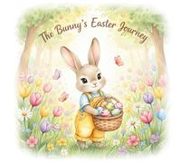 “The Bunny’s Easter Journey”: An Illustrated Adventure for Children
