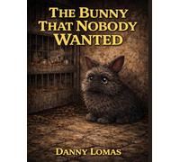 The Bunny That Nobody Wanted