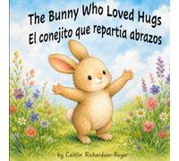 The Bunny Who Loved Hugs: El conejito que repartía abrazos