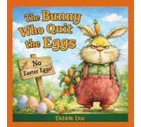 The Bunny Who Quit the Eggs