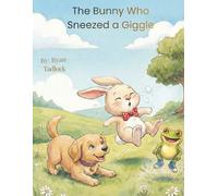 The Bunny Who Sneezed a Giggle