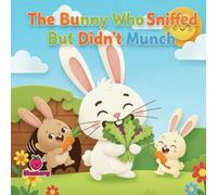 The Bunny Who Sniffed But Didn’t Munch