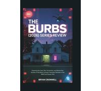 The Burbs (2026) Series Review: Exploring the Cast, Plot, Production, and Behind-the-Scenes of the Black Comedy Television Remake of the 1989 Cult Classic Film