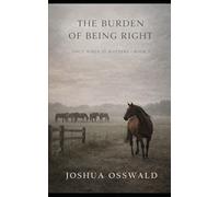 THE BURDEN OF BEING RIGHT: ONLY WHEN IT MATTERS SERIES BOOK 5