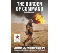 THE BURDEN OF COMMAND: Combat Journal 4 (Abridged Edition)