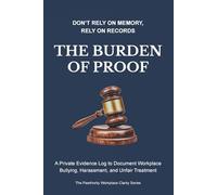 The Burden of Proof: A Structured Workplace Incident Log for Documenting Bullying, Harassment, and Unfair Treatment