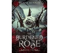The Burdened Rose: Book Two