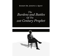 THE BURDENS AND BATTLES OF THE 21ST-CENTURY PROPHET