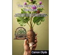 The Burdock Detox Handbook: Revive forgotten root, leaf, and seed remedies to improve your gut, clear skin, and cleanse your blood