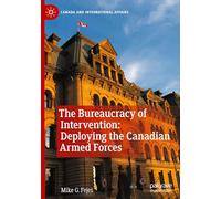 The Bureaucracy of Intervention: Deploying the Canadian Armed Forces