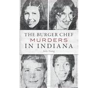 The Burger Chef Murders in Indiana