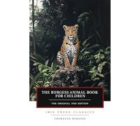 The Burgess Animal Book for Children (Ibis Press Classics): Enhanced Illustrations - Color Edition