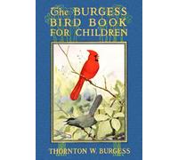 The Burgess Bird Book in Color: Bird and Nature Education Storybook for Kids, 6"x9"