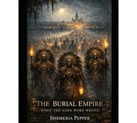 The Burial Empire: When the Gods Woke Wrong