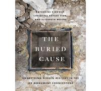 The Buried Cause: Unearthing Hidden History in the Lee Monument Cornerstone