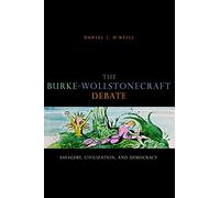The Burke-Wollstonecraft Debate: Savagery, Civilization - NUOVO Daniel I....
