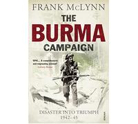 The Burma Campaign: Disaster into Triumph 1942-45