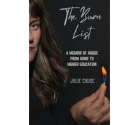 The Burn List: A Memoir of Abuse from Home to Higher Education