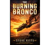 THE BURNING BRONCO: Captain Steven L. Bennett