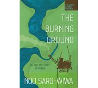The Burning Ground: Oil and Militancy in Nigeria