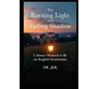 THE BURNING LIGHT AND FADING SHADOW: I Always Wanted to Be an English Gentleman