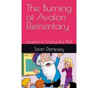 The Burning of Avalon Elementary: Lessons in Losing the Plot