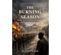 The Burning Season: The Day America's Only Coup Succeeded, and Nobody Was Ever Punished
