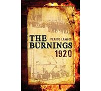 The burnings, 1920 - Pearse Lawlor