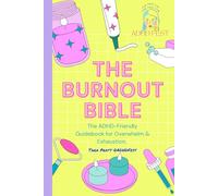 The Burnout Bible: The ADHD Friendly Guidebook for Overwhelm and Exhaustion