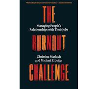 The Burnout Challenge: Managing People’s Relationships With Their Jobs: Managing People’s Relationships With Their Jobs