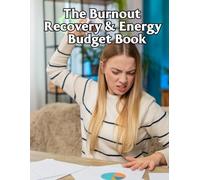 The Burnout Recovery & Energy Budget Book: A Daily Pacing Log and Symptom Tracker for Managing Chronic Fatigue, Stress, and Adrenal Health