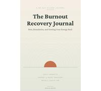 The Burnout Recovery Journal: A 90 Day Guided Journal for Rest, Boundaries, and Getting Your Energy Back: Daily Prompts, Mood and Energy Tracking, ... and Weekly Reflections for Rest and Recovery