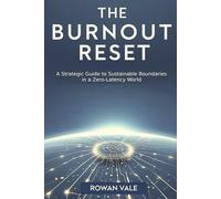 The Burnout Reset: A Strategic Guide to Sustainable Boundaries in a Zero-Latency World