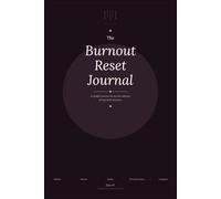 The Burnout Reset Journal: Five phases of guided reflection for recovery and rest