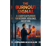 The Burnout Signal: A Leader's AI Playbook for Recovery, Resilience, and Return