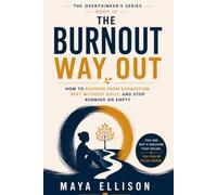 The Burnout Way Out: How to Recover from Exhaustion, Rest Without Guilt, and Stop Running on Empty: 10
