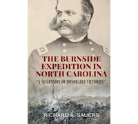 The Burnside Expedition in North Carolina: "A Succession of Honorable Victories"