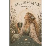 The Burnt Out Autism Mum Journal: A Safe Space to Breathe, Reflect and Remember