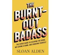 THE BURNT-OUT BADASS