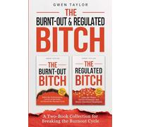 The Burnt-Out & Regulated Bitch: A Two-Book Collection for Breaking the Burnout Cycle