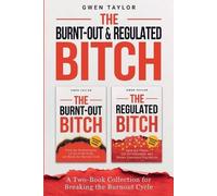 The Burnt-Out & Regulated Bitch: A Two-Book Collection for Breaking the Burnout Cycle