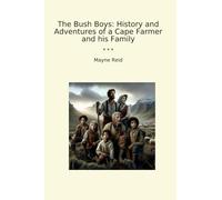 The Bush Boys: History and Adventures of a Cape Farmer and his Family