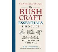 The Bushcraft Essentials Field Guide: The Basics You Need to Pack, Know, and Do