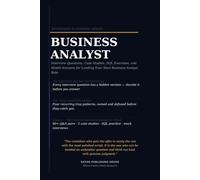 The Business Analyst Interview Playbook: Business Analyst Interview Questions and Model Answers with Case Studies, SQL Exercises, Requirements Scenarios, UAT, BPMN, APIs, and AI Interview Preparation