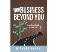 The Business Beyond You: From Great Board to Great Exit
