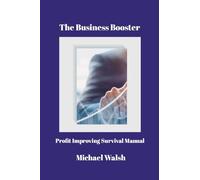 The Business Booster: Profit Improving Survival Manual