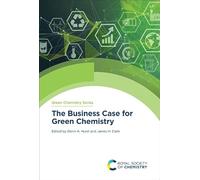 The Business Case for Green Chemistry: Volume 91
