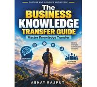 The Business Knowledge Transfer Guide: Knowledge Management Tools | Owner Knowledge Systems | Business Growth Tips | Capture Critical Know-How | Practical Business Guide | Small Business Resilience