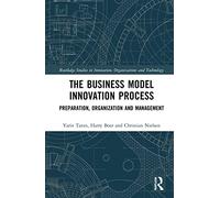 The Business Model Innovation Process: Preparation, Organization and Management