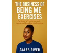 The Business of Being Me Exercises: Putting the Teachings and Lessons of Issa Rae into Practice